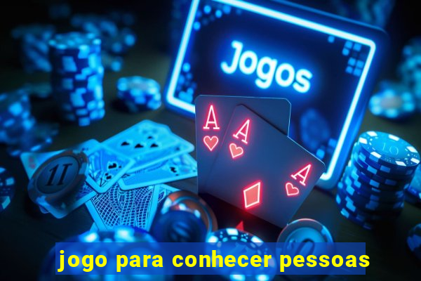 jogo para conhecer pessoas